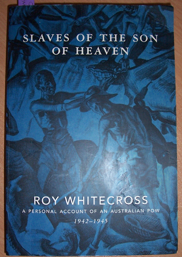 Image for Slaves of the Son of Heaven: A Personal Account of an Australian POW 1942-1945