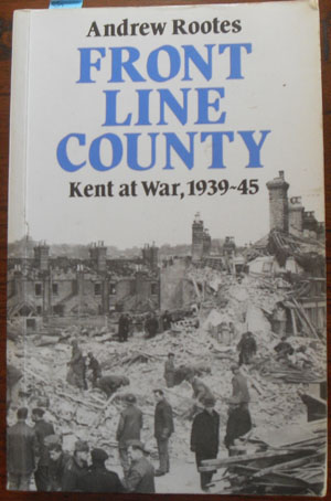 Image for Front Line County: Kent at War 1939-45